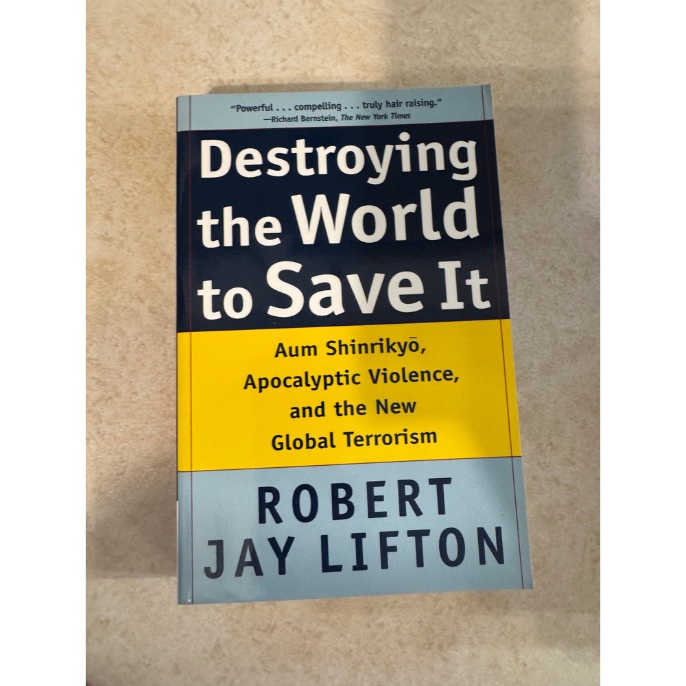 Destroying the World to Save It Robert Jay Lifton Aum Shinrikyo Cult Terrorism